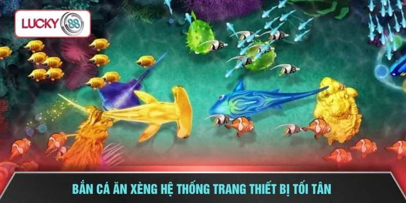 Bắn cá ăn xèng hệ thống trang thiết bị tối tân