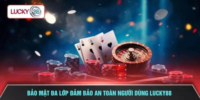 Bảo mật đa lớp đảm bảo an toàn người dùng LUCKY88