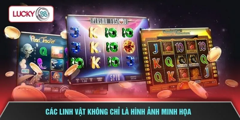 Các linh vật không chỉ là hình ảnh minh họa 