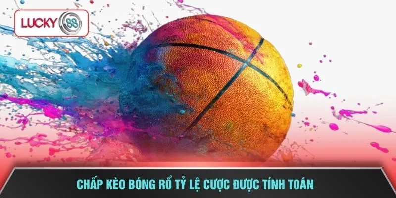 Chấp kèo bóng rổ tỷ lệ cược được tính toán 