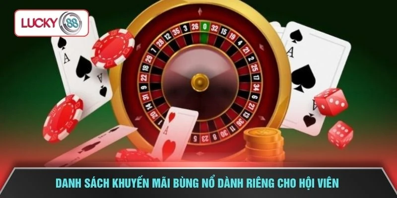 Danh sách khuyến mãi bùng nổ dành riêng cho hội viên