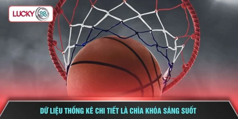 Dữ liệu thống kê chi tiết là chìa khóa sáng suốt