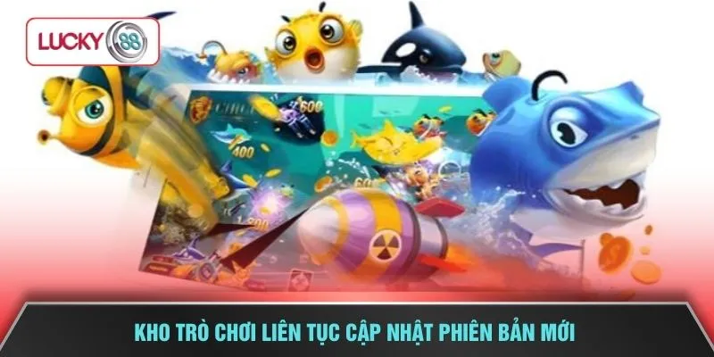 Kho trò chơi liên tục cập nhật phiên bản mới