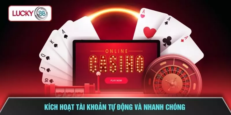 Kích hoạt tài khoản tự động và nhanh chóng