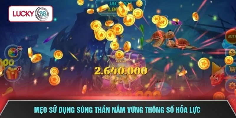 Mẹo sử dụng súng thần nắm vững thông số hỏa lực