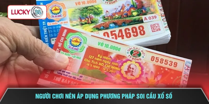 Người chơi nên áp dụng phương pháp soi cầu xổ số