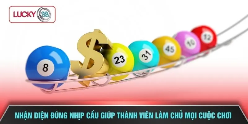 Nhận diện đúng nhịp cầu giúp thành viên làm chủ mọi cuộc chơi