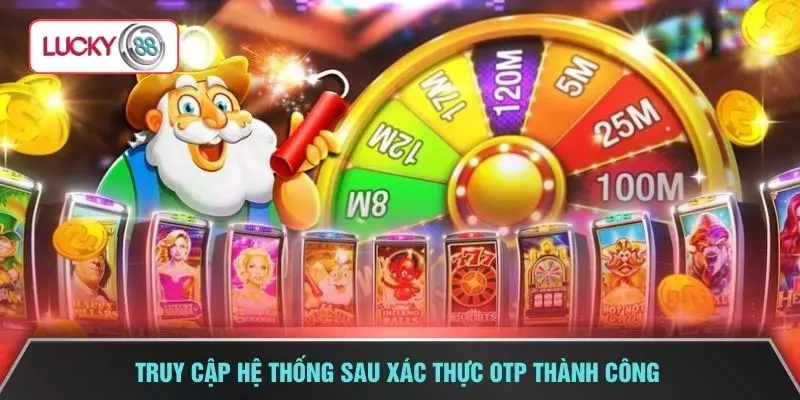 Truy cập hệ thống sau xác thực OTP thành công