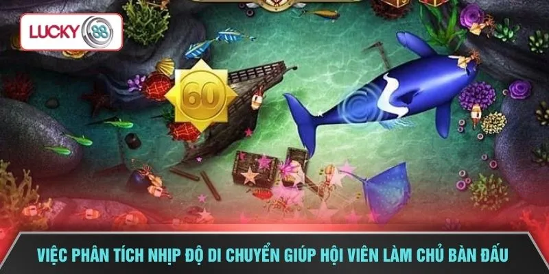 Việc phân tích nhịp độ di chuyển giúp hội viên làm chủ bàn đấu